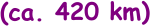 (ca. 420 km)