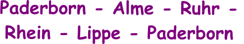 Paderborn - Alme - Ruhr - Rhein - Lippe - Paderborn